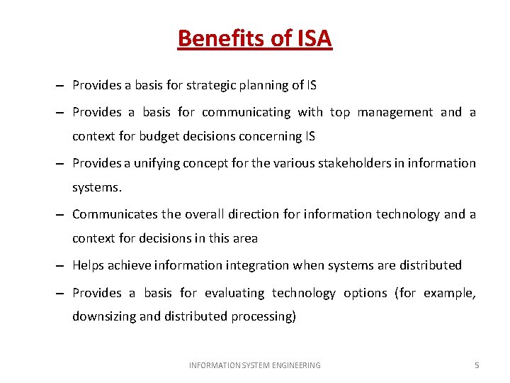 Benefits of ISA – Provides a basis for strategic planning of IS – Provides