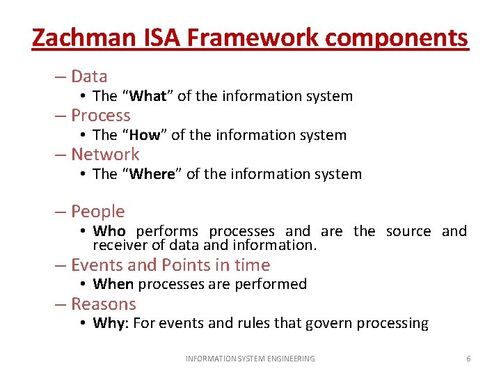 Zachman ISA Framework components – Data • The “What” of the information system –