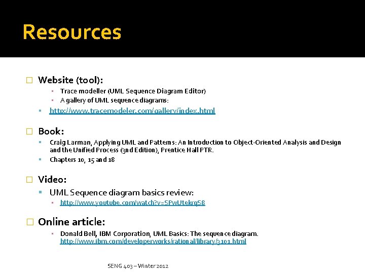 Resources � Website (tool): ▪ Trace modeller (UML Sequence Diagram Editor) ▪ A gallery