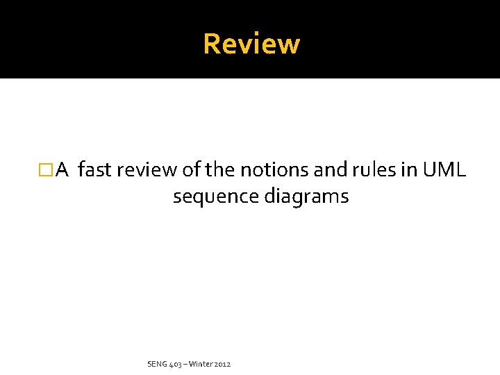 Review �A fast review of the notions and rules in UML sequence diagrams SENG