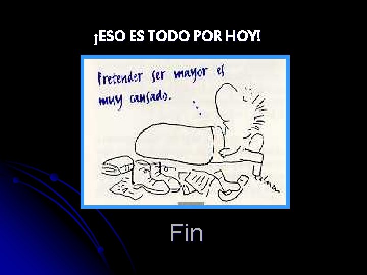 ¡ESO ES TODO POR HOY! Fin 