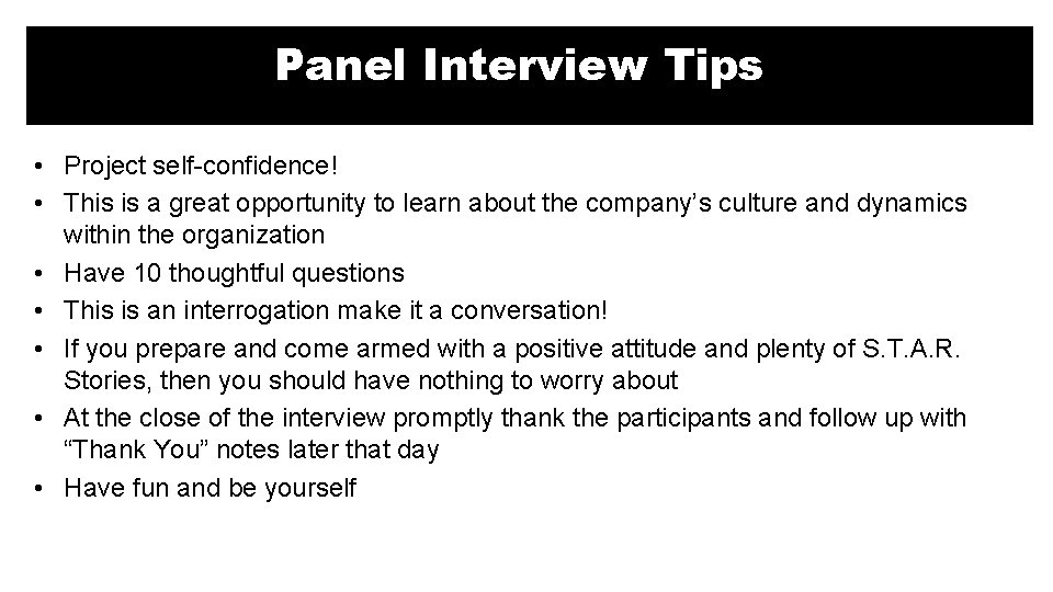 Panel Interview Tips • Project self-confidence! • This is a great opportunity to learn