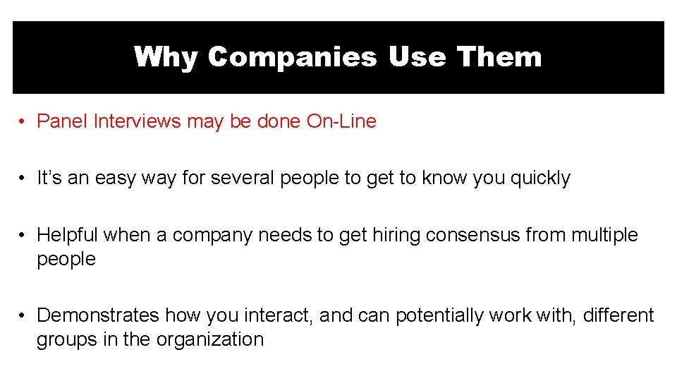 Why Companies Use Them • Panel Interviews may be done On-Line • It’s an