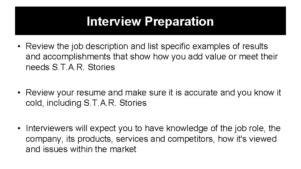 Interview Preparation • Review the job description and list specific examples of results and