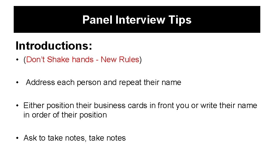 Panel Interview Tips Introductions: • (Don’t Shake hands - New Rules) • Address each