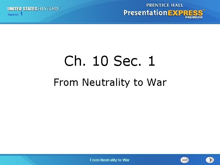 125 Section Chapter Section 1 Ch. 10 Sec. 1 From Neutrality to War The