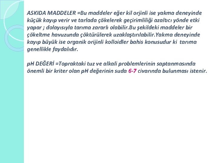 ASKIDA MADDELER =Bu maddeler eğer kil orjinli ise yakma deneyinde küçük kayıp verir ve