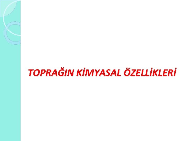 TOPRAĞIN KİMYASAL ÖZELLİKLERİ 