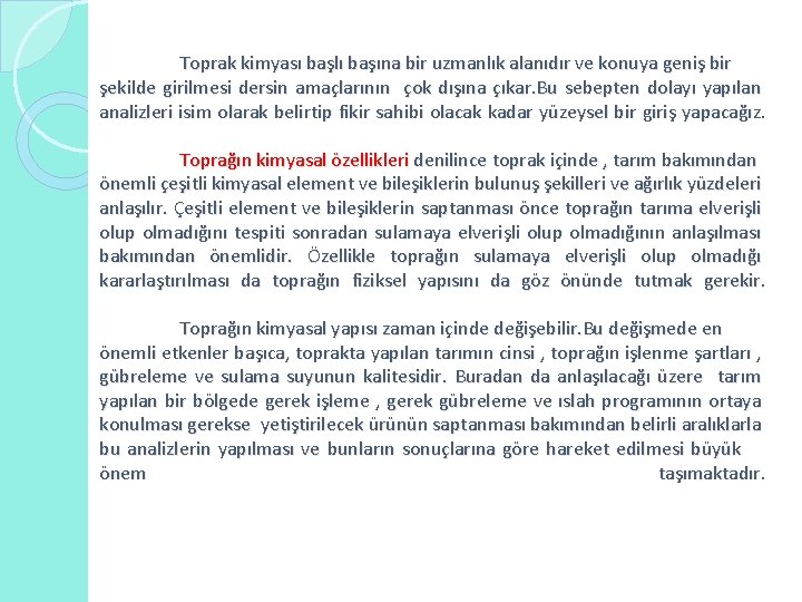 Toprak kimyası başlı başına bir uzmanlık alanıdır ve konuya geniş bir şekilde girilmesi dersin