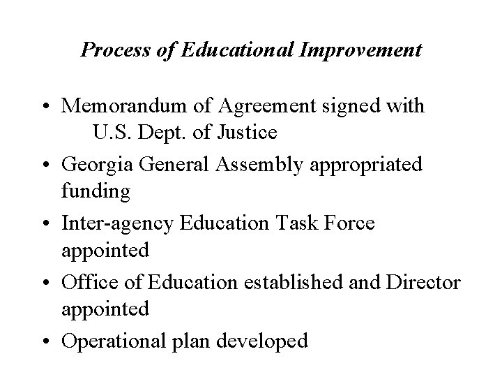 Process of Educational Improvement • Memorandum of Agreement signed with U. S. Dept. of