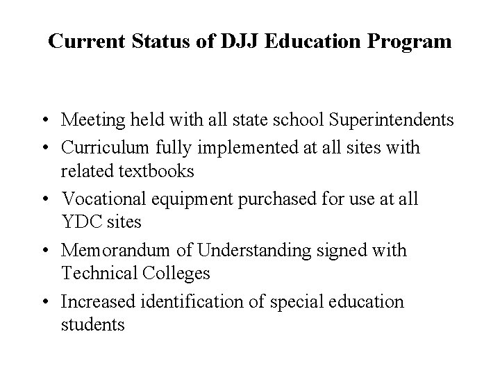 Current Status of DJJ Education Program • Meeting held with all state school Superintendents