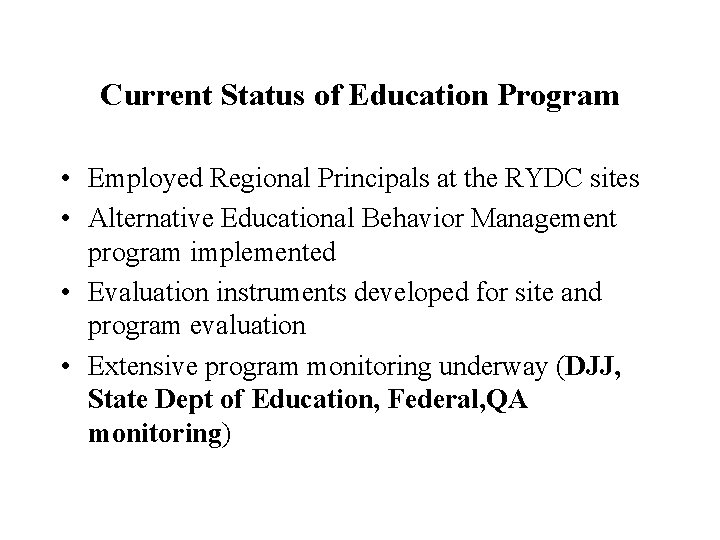 Current Status of Education Program • Employed Regional Principals at the RYDC sites •