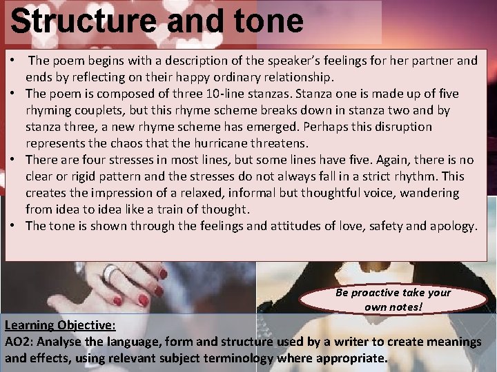 Structure and tone • The poem begins with a description of the speaker’s feelings