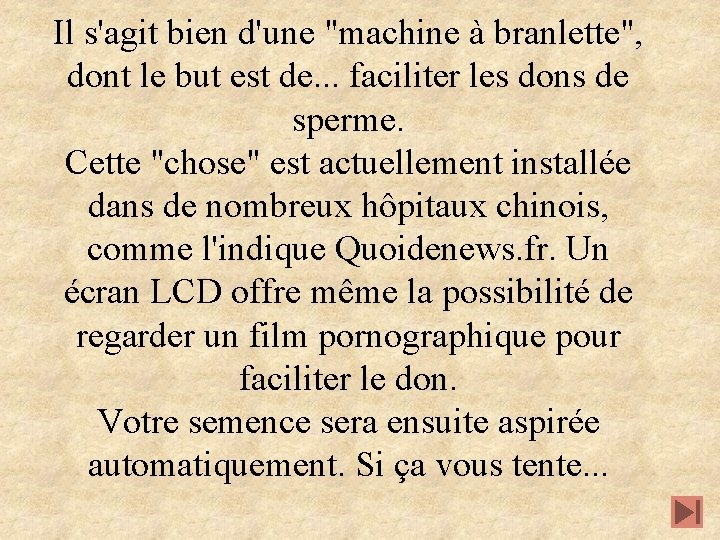 Il s'agit bien d'une "machine à branlette", dont le but est de. . .