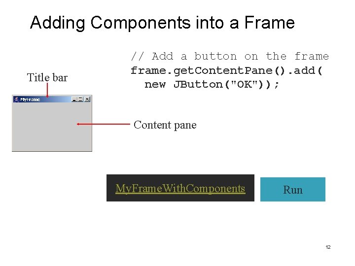 Adding Components into a Frame Title bar // Add a button on the frame. Adding Components into a Frame Title bar // Add a button on the frame.