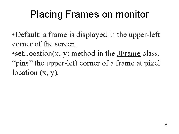 Placing Frames on monitor • Default: a frame is displayed in the upper-left corner Placing Frames on monitor • Default: a frame is displayed in the upper-left corner