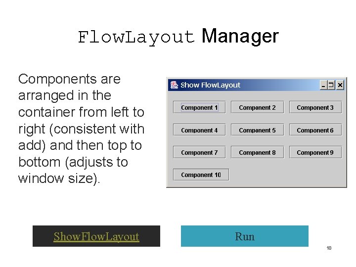 Flow. Layout Manager Components are arranged in the container from left to right (consistent Flow. Layout Manager Components are arranged in the container from left to right (consistent