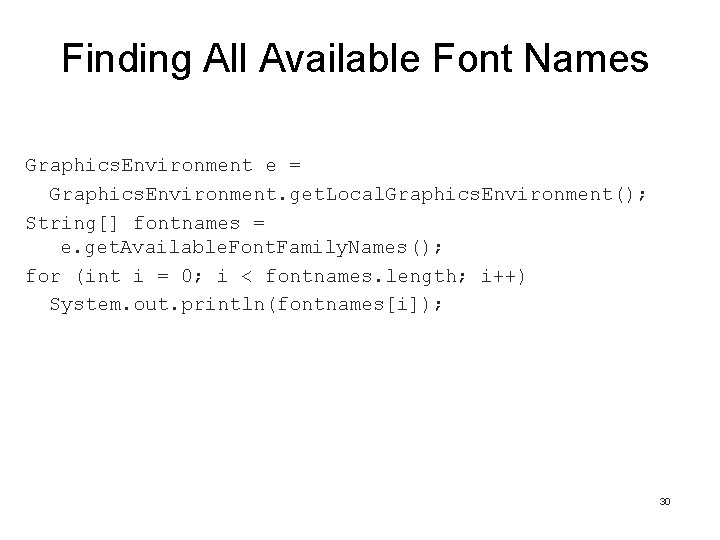 Finding All Available Font Names Graphics. Environment e = Graphics. Environment. get. Local. Graphics. Finding All Available Font Names Graphics. Environment e = Graphics. Environment. get. Local. Graphics.