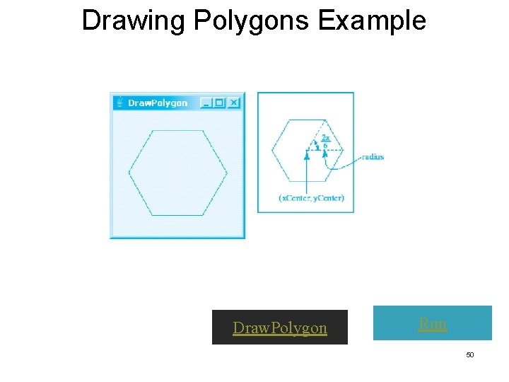 Drawing Polygons Example Draw. Polygon Run 50 Drawing Polygons Example Draw. Polygon Run 50