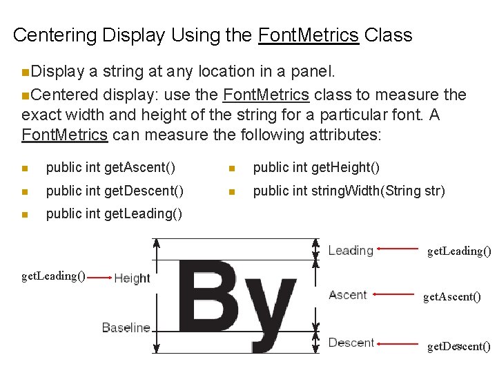 Centering Display Using the Font. Metrics Class n. Display a string at any location Centering Display Using the Font. Metrics Class n. Display a string at any location
