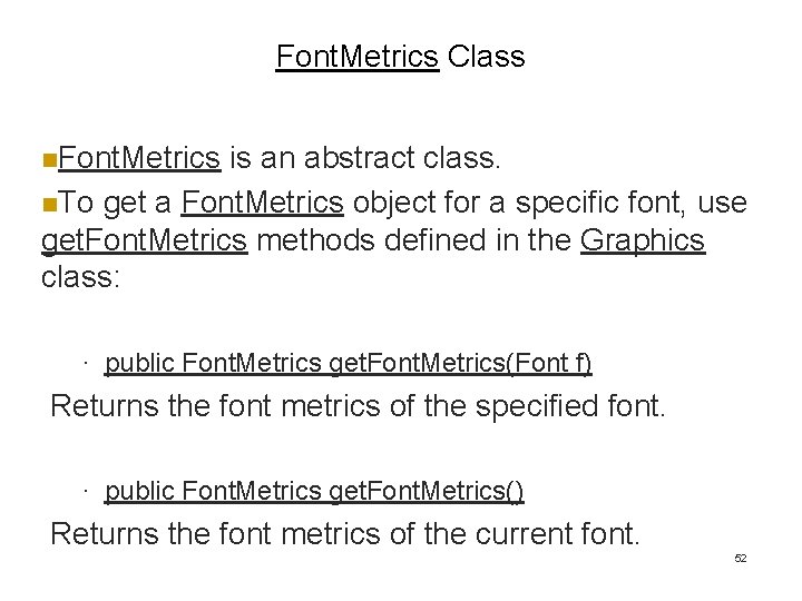 Font. Metrics Class n. Font. Metrics is an abstract class. n. To get a Font. Metrics Class n. Font. Metrics is an abstract class. n. To get a