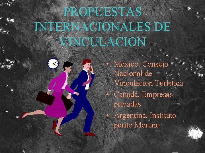 PROPUESTAS INTERNACIONALES DE VINCULACION • México. Consejo Nacional de Vinculación Turística • Canadá. Empresas