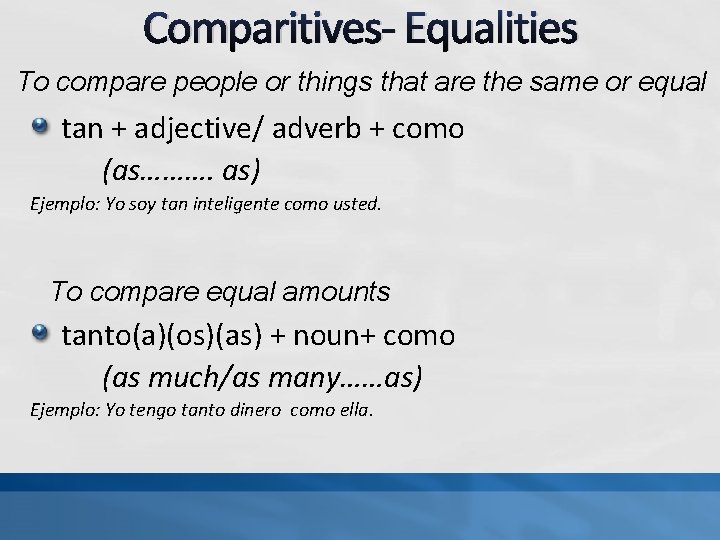 Comparitives- Equalities To compare people or things that are the same or equal tan
