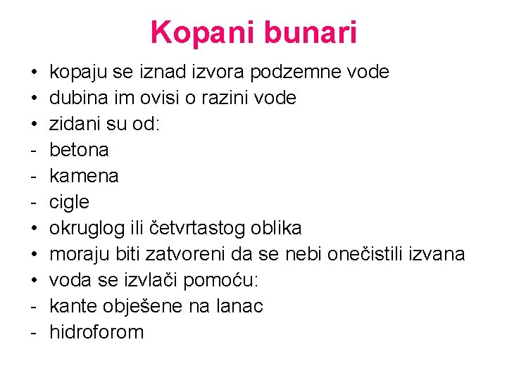 Kopani bunari • • • - kopaju se iznad izvora podzemne vode dubina im