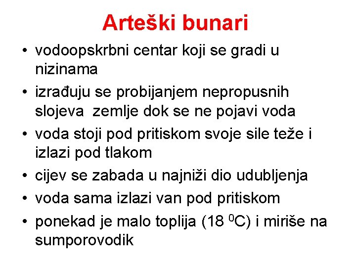 Arteški bunari • vodoopskrbni centar koji se gradi u nizinama • izrađuju se probijanjem