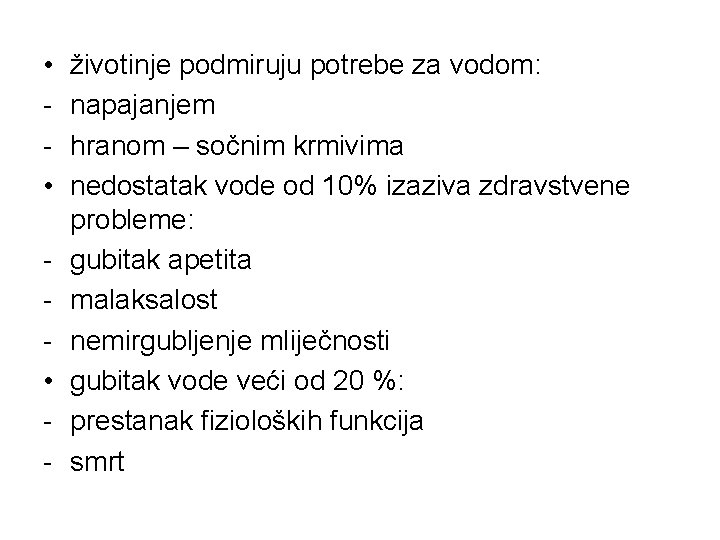  • • • - životinje podmiruju potrebe za vodom: napajanjem hranom – sočnim