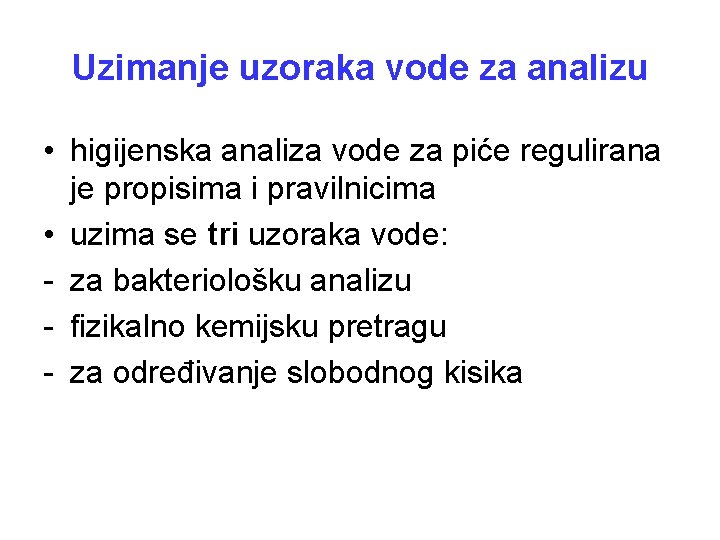 Uzimanje uzoraka vode za analizu • higijenska analiza vode za piće regulirana je propisima