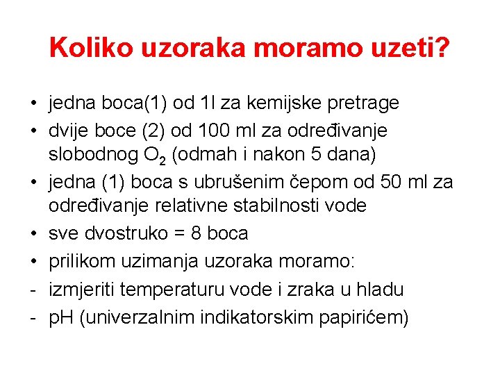 Koliko uzoraka moramo uzeti? • jedna boca(1) od 1 l za kemijske pretrage •