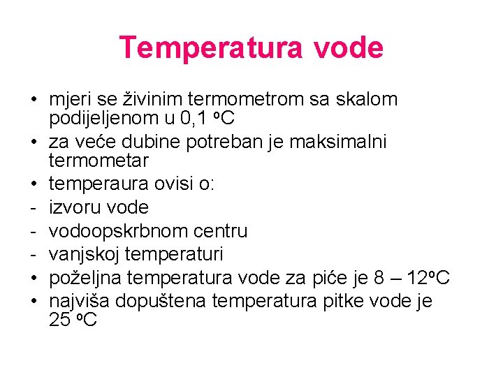 Temperatura vode • mjeri se živinim termometrom sa skalom podijeljenom u 0, 1 o.