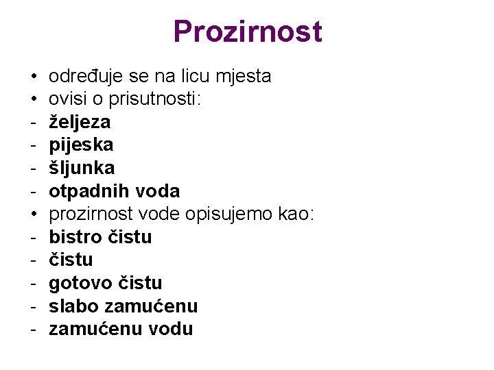 Prozirnost • • • - određuje se na licu mjesta ovisi o prisutnosti: željeza