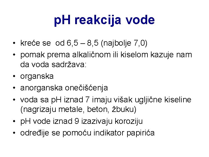 p. H reakcija vode • kreće se od 6, 5 – 8, 5 (najbolje