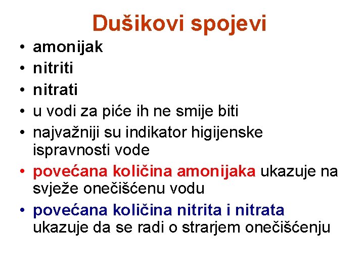 Dušikovi spojevi • • • amonijak nitriti nitrati u vodi za piće ih ne