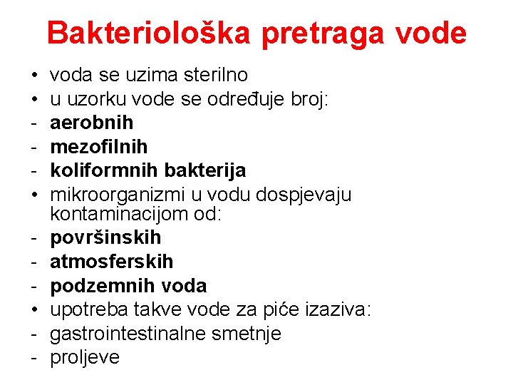 Bakteriološka pretraga vode • • - voda se uzima sterilno u uzorku vode se