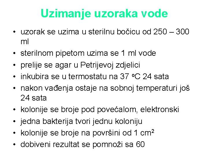 Uzimanje uzoraka vode • uzorak se uzima u sterilnu bočicu od 250 – 300