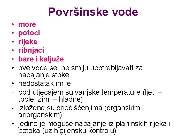 Površinske vode • • more potoci rijeke ribnjaci bare i kaljuže ove vode se