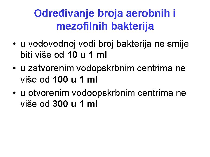 Određivanje broja aerobnih i mezofilnih bakterija • u vodovodnoj vodi broj bakterija ne smije