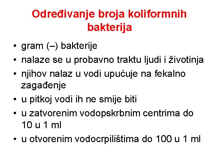 Određivanje broja koliformnih bakterija • gram (–) bakterije • nalaze se u probavno traktu