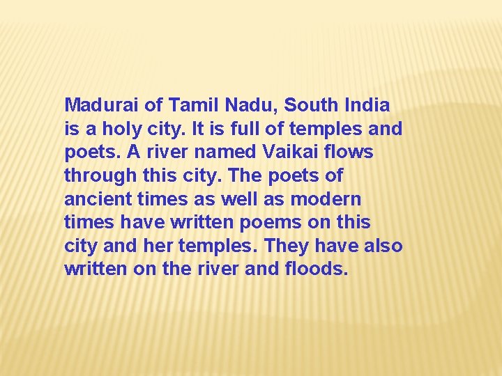 Madurai of Tamil Nadu, South India is a holy city. It is full of