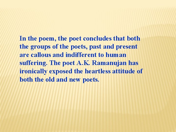 In the poem, the poet concludes that both the groups of the poets, past