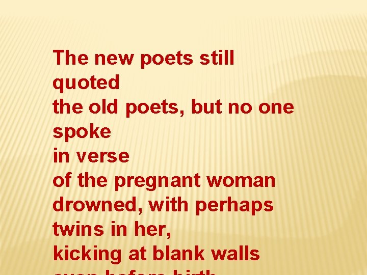 The new poets still quoted the old poets, but no one spoke in verse