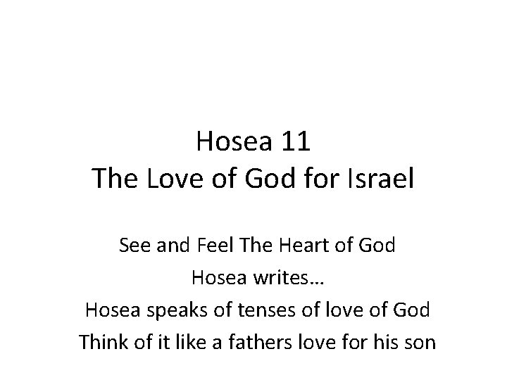 Hosea 11 The Love of God for Israel See and Feel The Heart of
