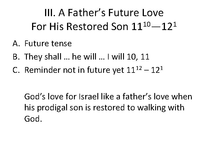 III. A Father’s Future Love For His Restored Son 1110— 121 A. Future tense