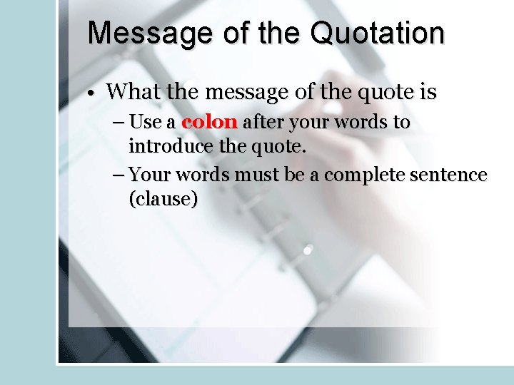 Message of the Quotation • What the message of the quote is – Use