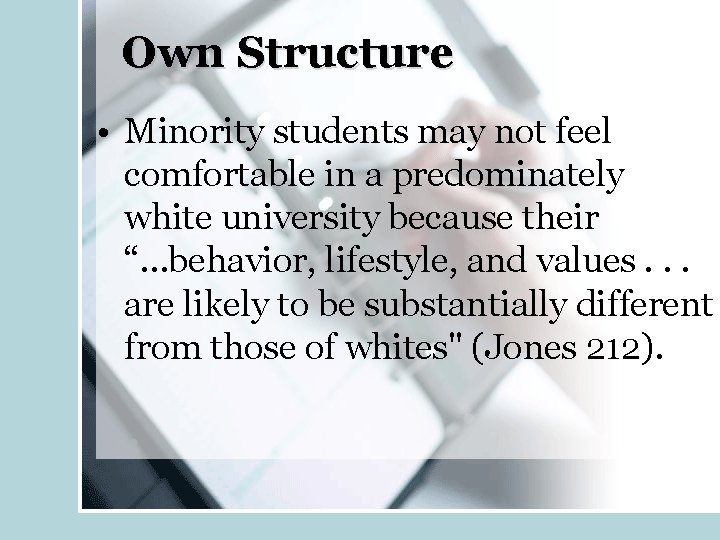 Own Structure • Minority students may not feel comfortable in a predominately white university
