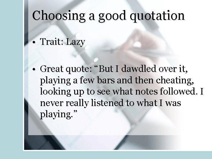 Choosing a good quotation • Trait: Lazy • Great quote: “But I dawdled over