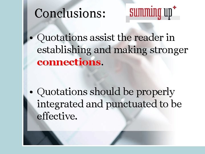Conclusions: • Quotations assist the reader in establishing and making stronger connections. • Quotations